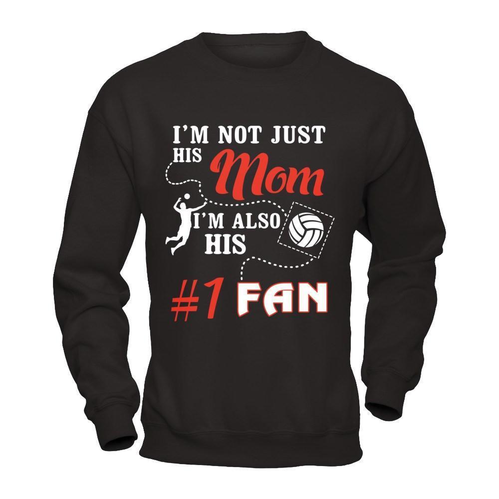 I'm Not Just His Mom I'm Also His Fan Volleyball Mom-T-Shirt & Hoodie-Crewneck Sweatshirt-Black