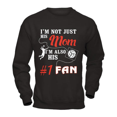 I'm Not Just His Mom I'm Also His Fan Volleyball Mom-T-Shirt & Hoodie-Crewneck Sweatshirt-Black