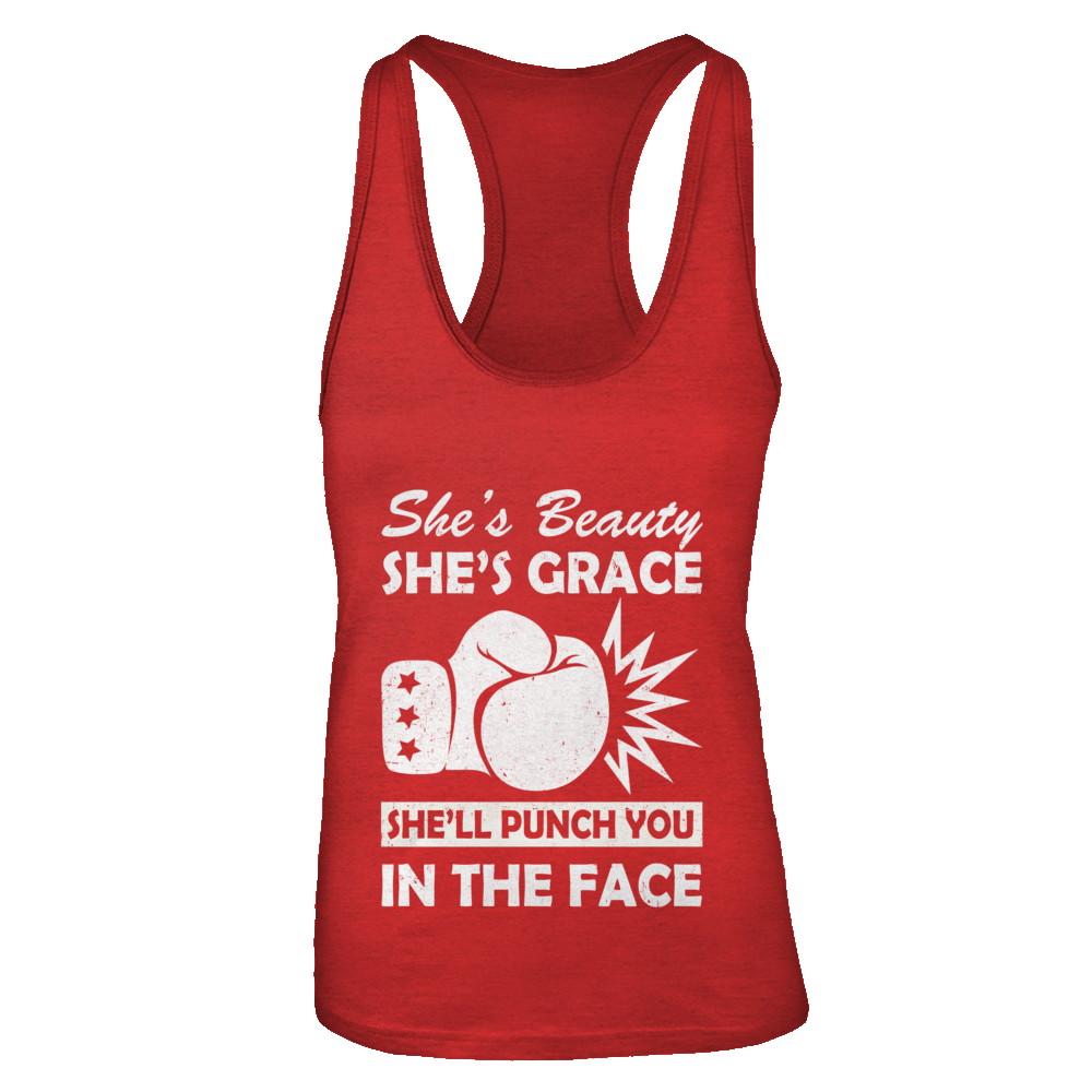 She's Beauty She's Grace She'll Punch You In The Face-T-Shirt & Tank Top-