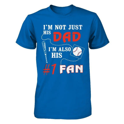 I'm Not Just His Dad I'm Also His Fan Baseball Dad-T-Shirt & Hoodie-Classic T-Shirt-Royal