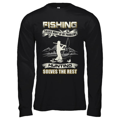 Fishing Solves Most of My Problems Hunting Solves The Rest-T-Shirt & Hoodie-Long Sleeve T-Shirt-Black