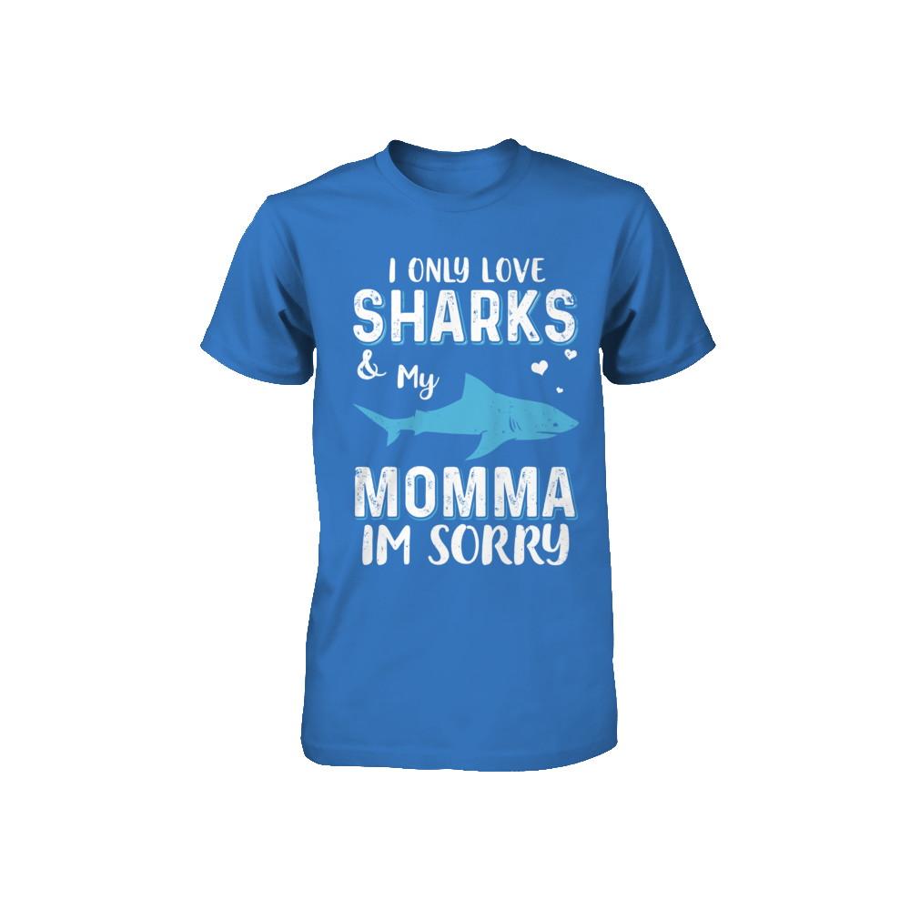 I Only Love Sharks And My Momma I'm Sorry Youth-Youth Shirt-