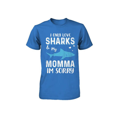 I Only Love Sharks And My Momma I'm Sorry Youth-Youth Shirt-