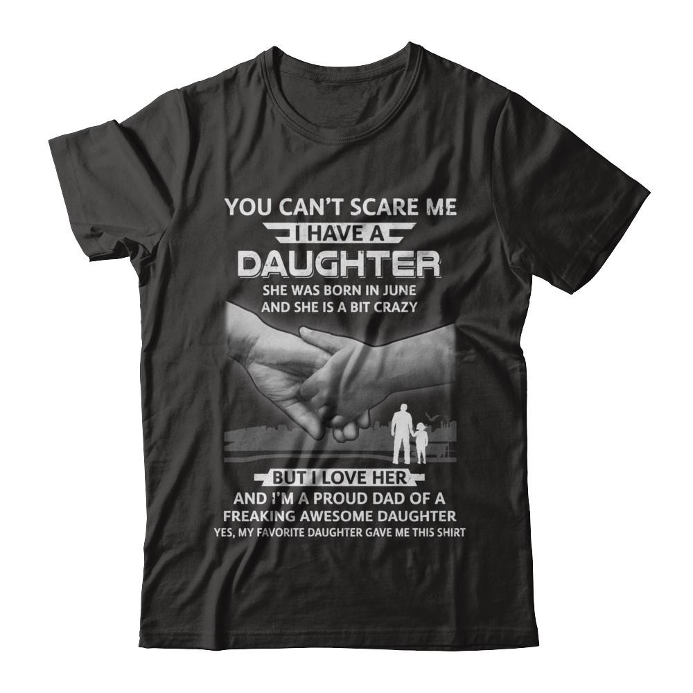 I Have A Daughter She Was Born In June Dad Gift-T-Shirt & Hoodie-Classic T-Shirt-Black