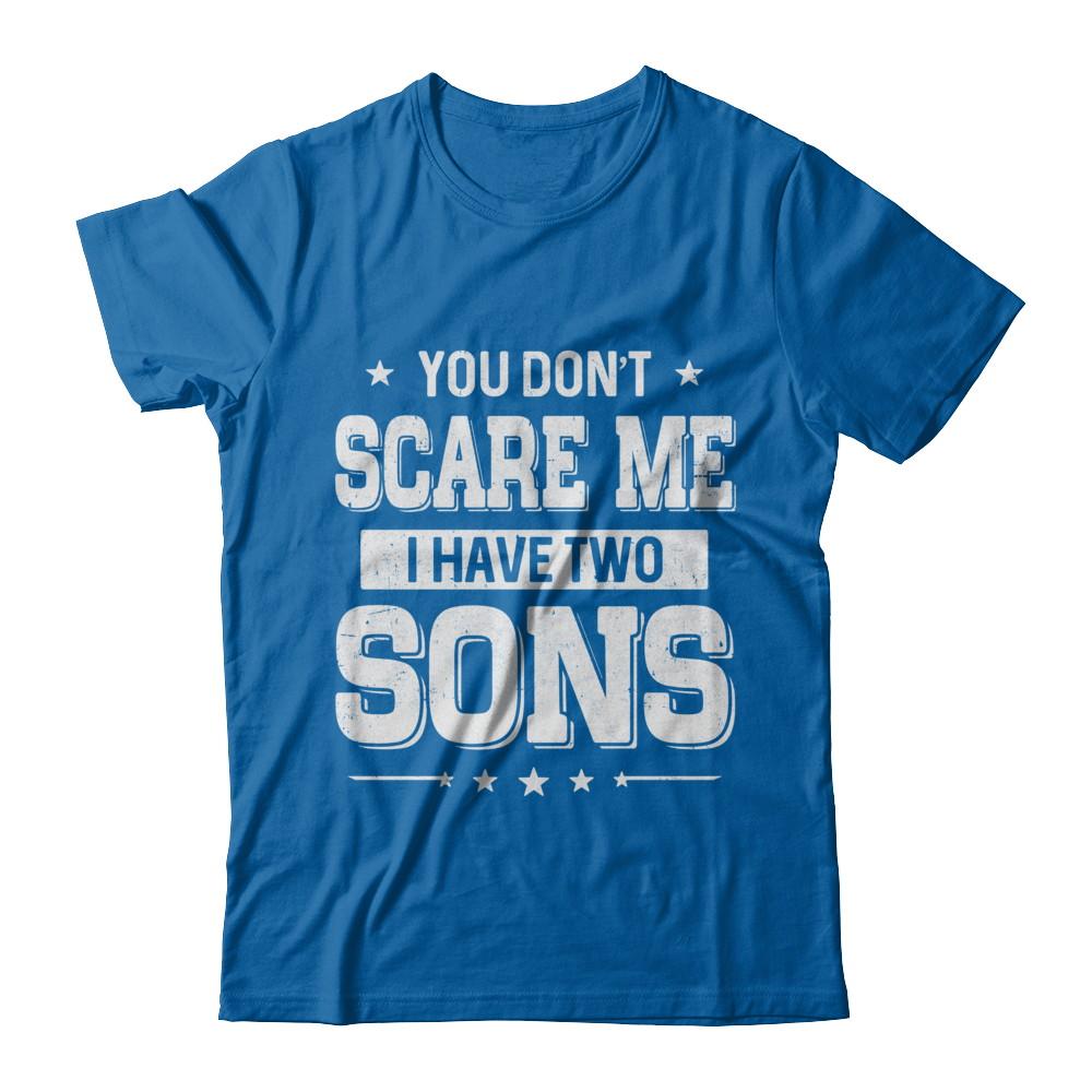 You Don't Scare Me I Have Two Sons Fathers Day-T-Shirt & Hoodie-Classic T-Shirt-Royal