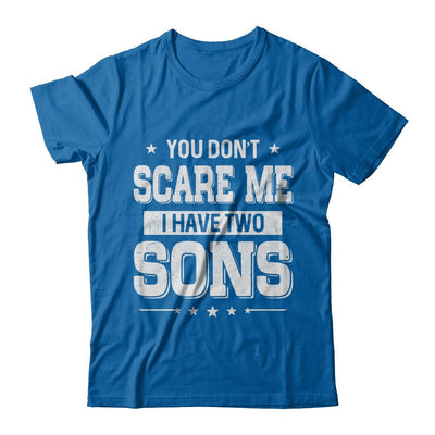 You Don't Scare Me I Have Two Sons Fathers Day-T-Shirt & Hoodie-Classic T-Shirt-Royal