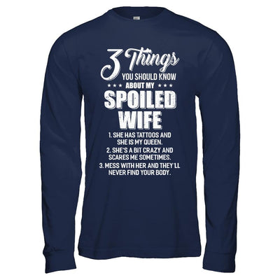 3 Things About My Spoiled Wife Husband Gift-T-Shirt & Hoodie-Long Sleeve T-Shirt-Navy