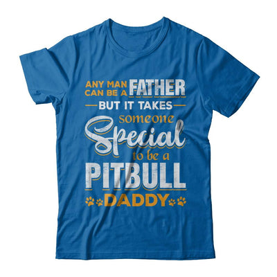 It Takes Someone To Be A Pitbull Daddy-T-Shirt & Hoodie-Classic T-Shirt-Royal