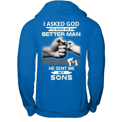 I Asked God To Make Me A Better Man He Sent Me My Sons-T-Shirt & Hoodie-Pullover Hoodie-Royal