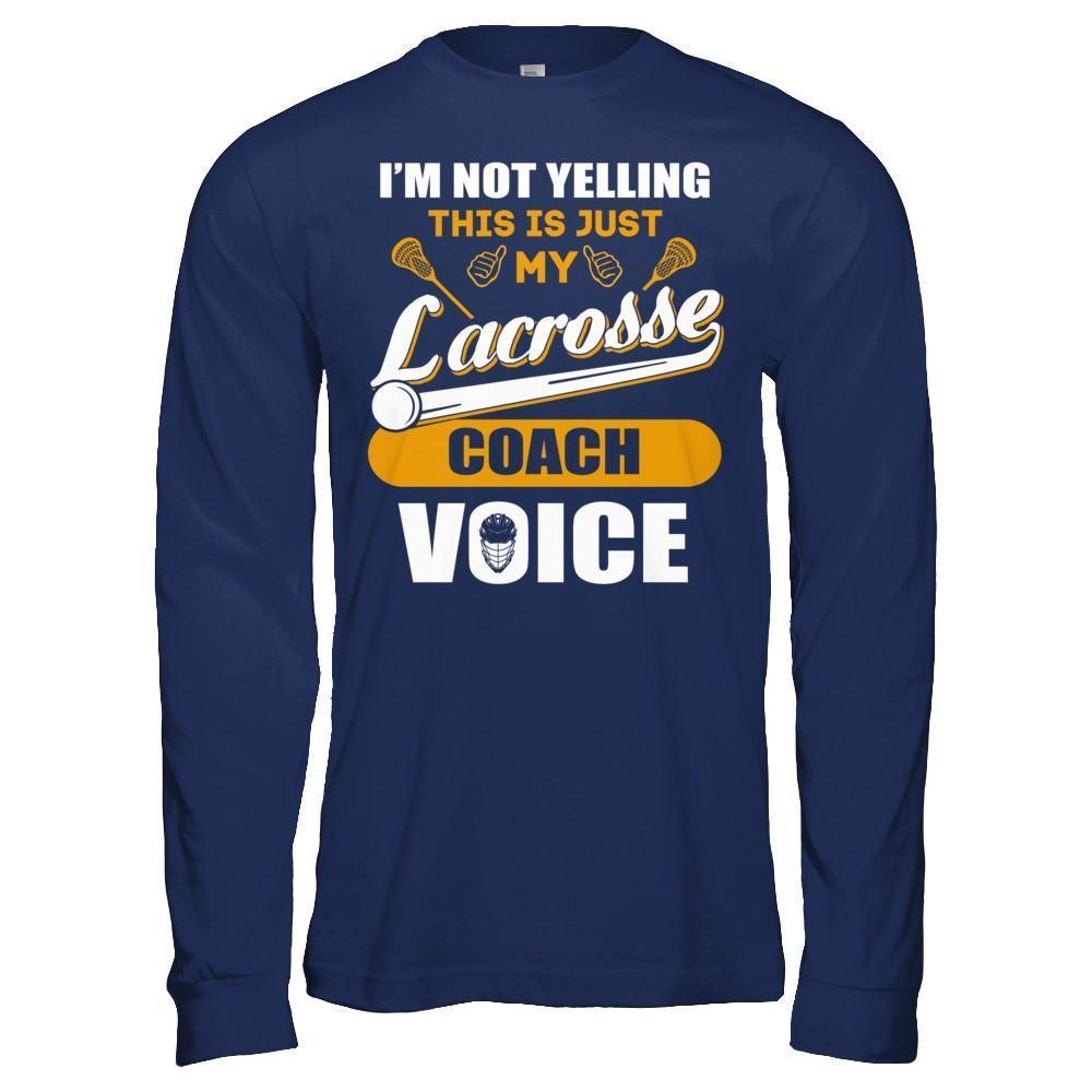 I'm Not Yelling This Is Just My Lacorsse Coach Voice-T-Shirt & Hoodie-Long Sleeve T-Shirt-Navy