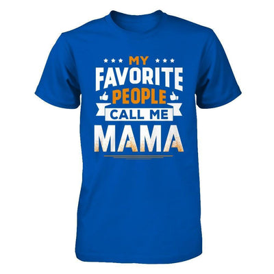 My Favorite People Call Me Mama-T-Shirt & Hoodie-Premium T-Shirt-Royal
