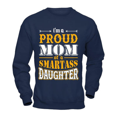 I'm A Proud Mom Of A Smartass Daughter-T-Shirt & Hoodie-Crewneck Sweatshirt-Navy