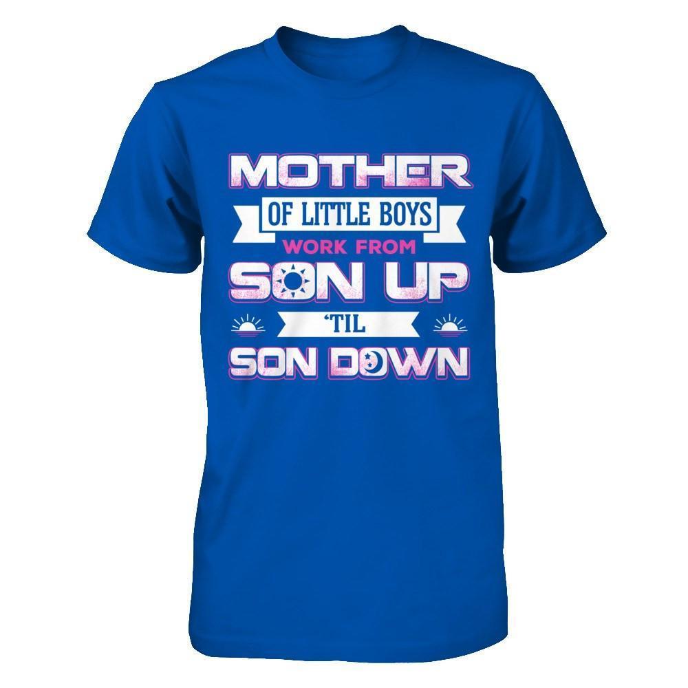 Mother Of Little Boys Work From Son Up 'Til Son Down-T-Shirt & Hoodie-Premium T-Shirt-Royal