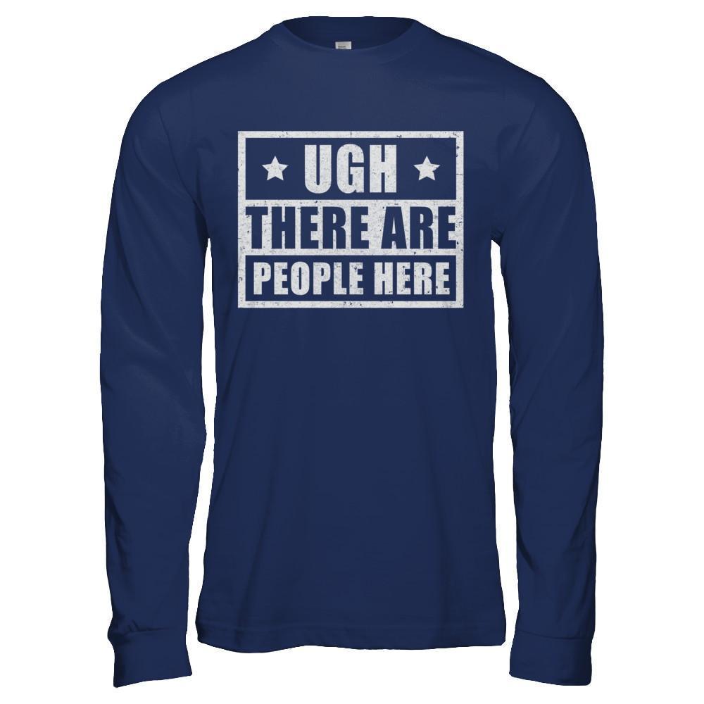 Ugh There Are People Here-T-Shirt & Hoodie-Long Sleeve T-Shirt-Navy