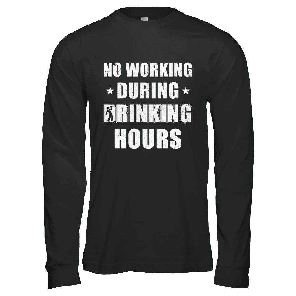 No Working During Drinking Hours Funny Wine Beer Sayings-T-Shirt & Hoodie-Long Sleeve T-Shirt-Black