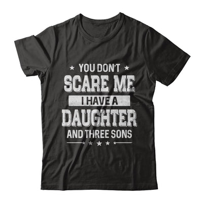 You Don't Scare Me I Have A Daughter & Three Son Fathers Day-T-Shirt & Hoodie-Classic T-Shirt-Black
