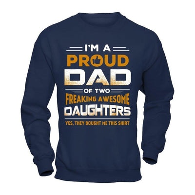 I'm Proud Dad Of Two Freaking Awesome Daughters-T-Shirt & Hoodie-Crewneck Sweatshirt-Navy