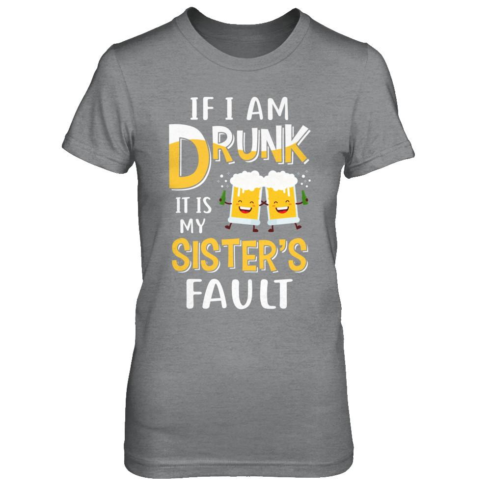If I'm Drunk It's My Sister's Fault Drinking Beer-T-Shirt & Hoodie-Women's T-Shirt-Sport Grey