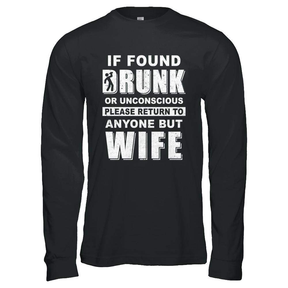 If Found Drunk Return To Anyone But Wife Husband Beer-T-Shirt & Hoodie-Long Sleeve T-Shirt-Black