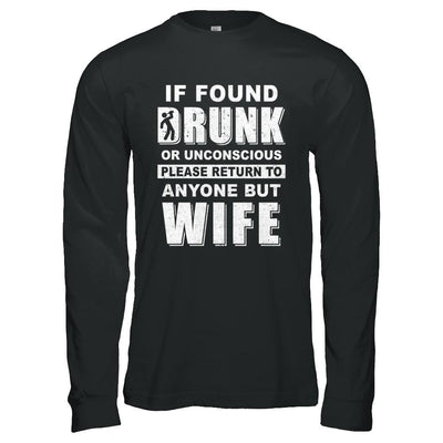 If Found Drunk Return To Anyone But Wife Husband Beer-T-Shirt & Hoodie-Long Sleeve T-Shirt-Black