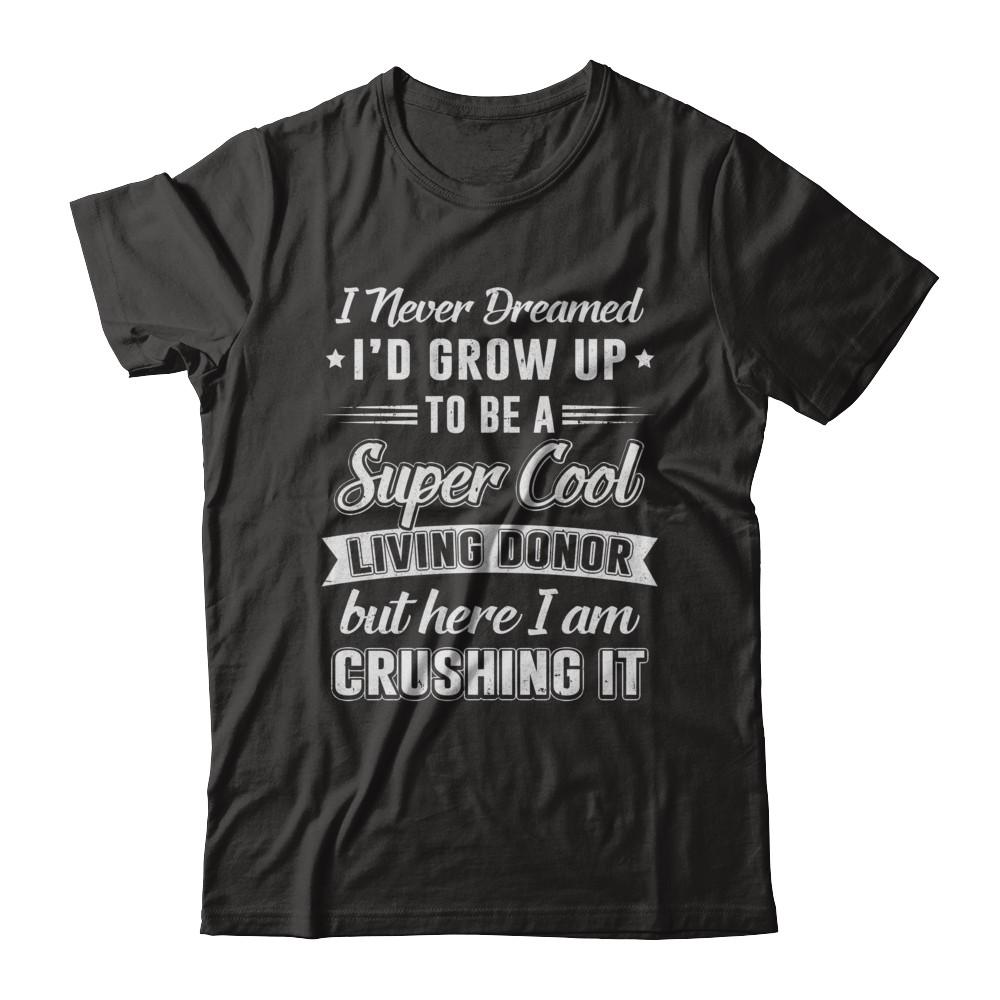 I'd Grow Up To Be A Super Cool Living Donor Transplant