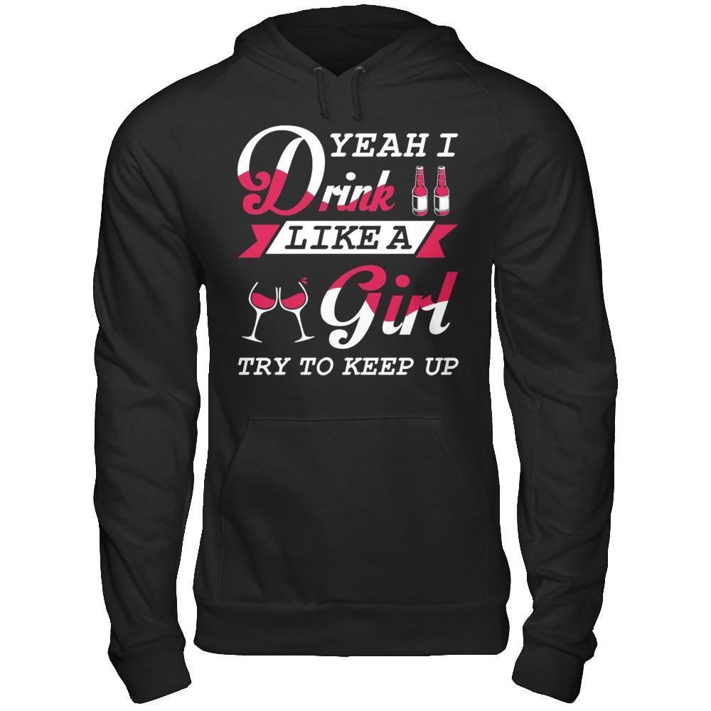 Yeah I Drink Like A Girl-T-Shirt & Hoodie-Pullover Hoodie-Black