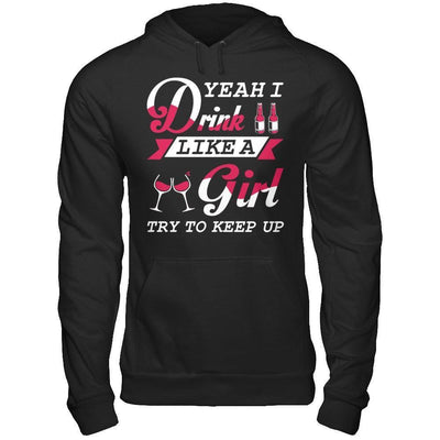 Yeah I Drink Like A Girl-T-Shirt & Hoodie-Pullover Hoodie-Black