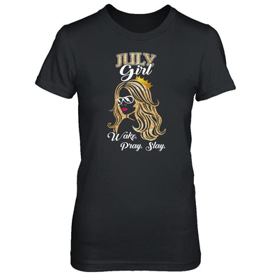 July Woman Lady Girl Wake Pray Slay Birthday Gift-T-Shirt & Tank Top-Women's T-Shirt-Black