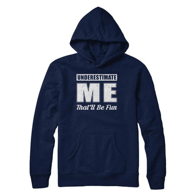 Underestimate Me That'll Be Fun-T-Shirt & Hoodie-Pullover Hoodie-Navy