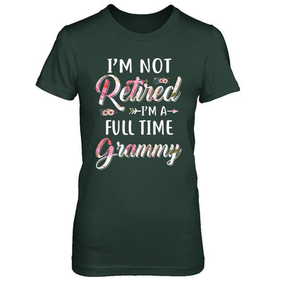 I'm Not Retired I'm A Full Time Grammy Mothers Day-T-Shirt & Hoodie-Women's T-Shirt-Forest Green