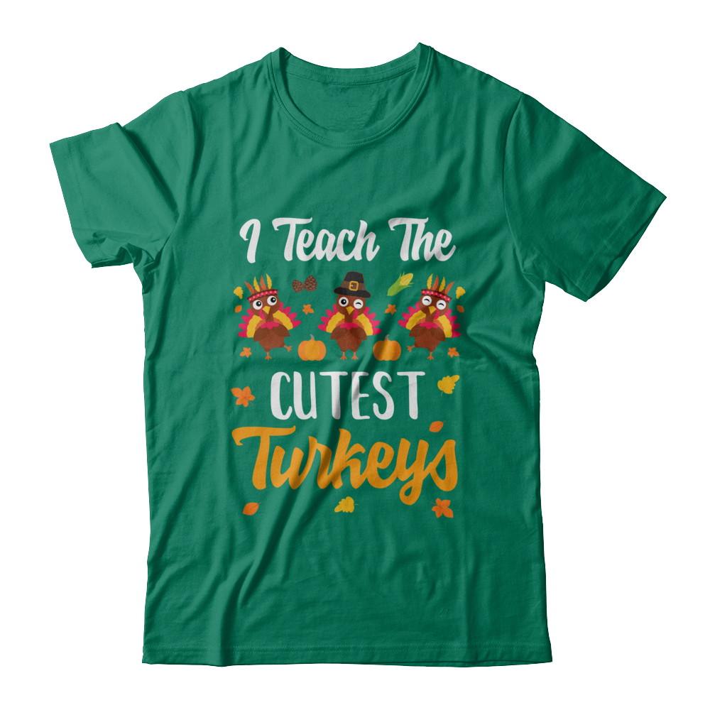 I Teach The Cutest Turkeys Thanksgiving Pumpkin Teachers-T-Shirt & Sweatshirt-Classic T-Shirt-Kelly Green