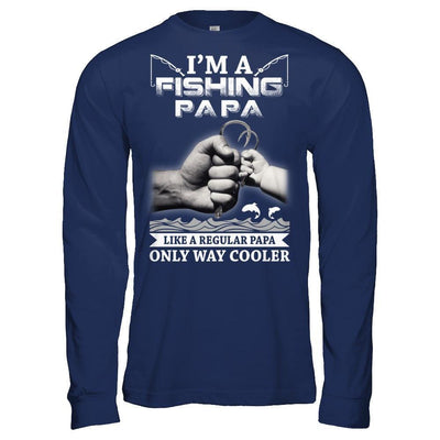 I'm A Fishing Papa Like A Normal Papa But Way Cooler-T-Shirt & Hoodie-Long Sleeve T-Shirt-Navy