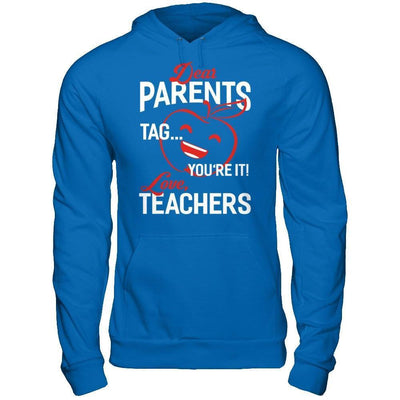 Dear Parents Tag You're It Love Teachers-T-Shirt & Hoodie-Pullover Hoodie-Royal