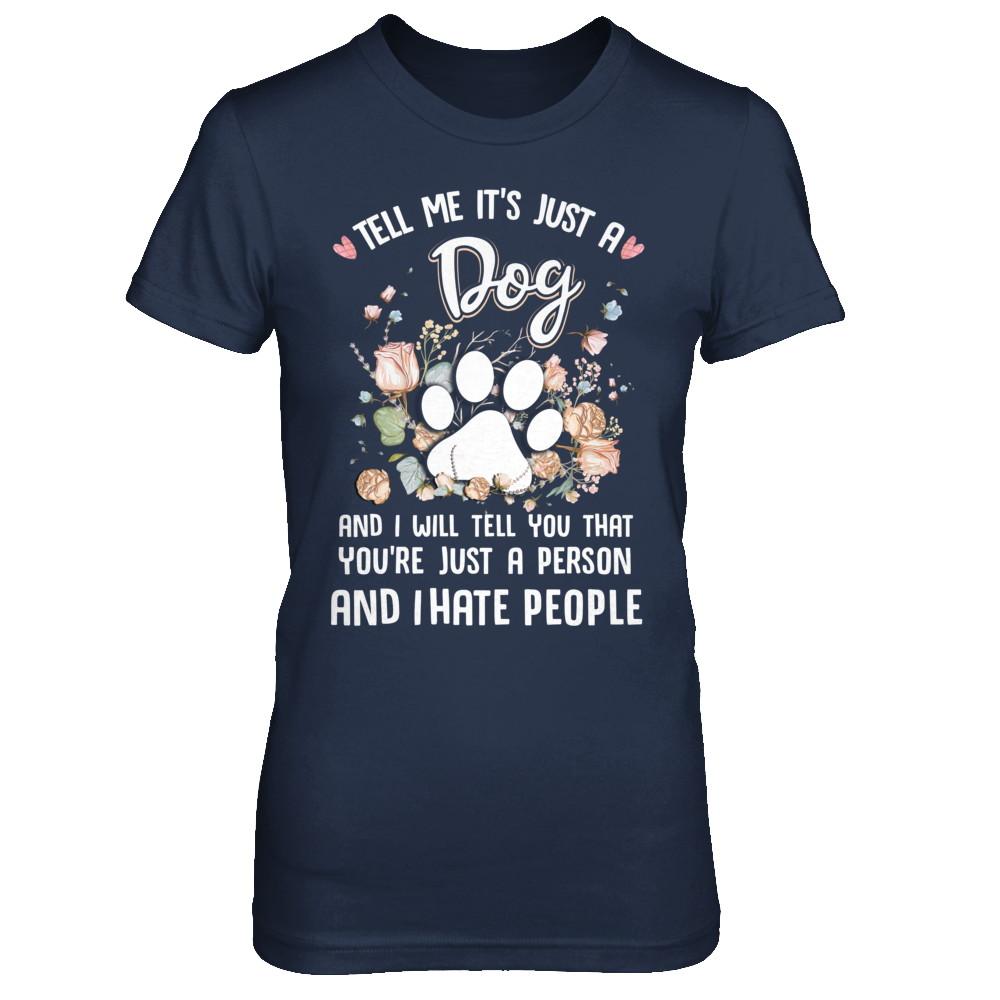 Tell Me It's Just A Dog I Hate People Dog Paw-T-Shirt & Hoodie-Women's T-Shirt-Navy