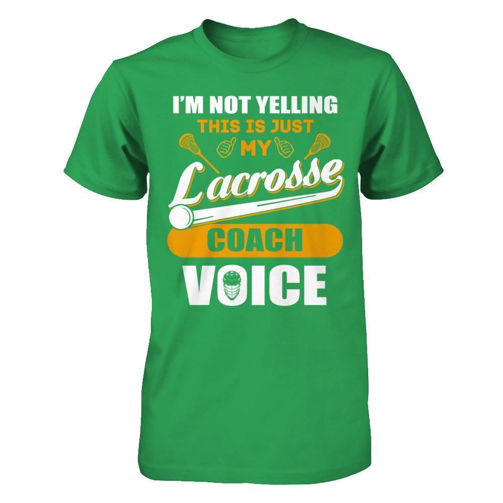 I'm Not Yelling This Is Just My Lacorsse Coach Voice-T-Shirt & Hoodie-Premium T-Shirt-Kelly Green