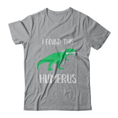I Found This Humerus Dinosaur Humorous-T-Shirt & Hoodie-Classic T-Shirt-Sport Grey