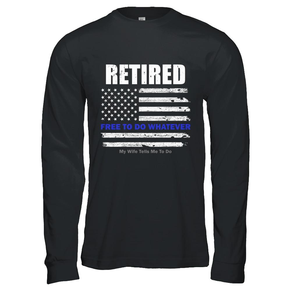 Retired Free to Do Whatever Thin Blue Line Police-T-Shirt & Hoodie-Long Sleeve T-Shirt-Black