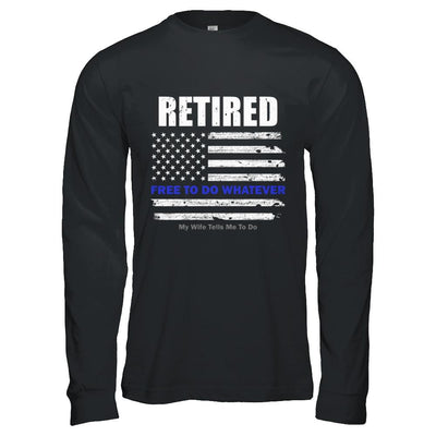 Retired Free to Do Whatever Thin Blue Line Police-T-Shirt & Hoodie-Long Sleeve T-Shirt-Black