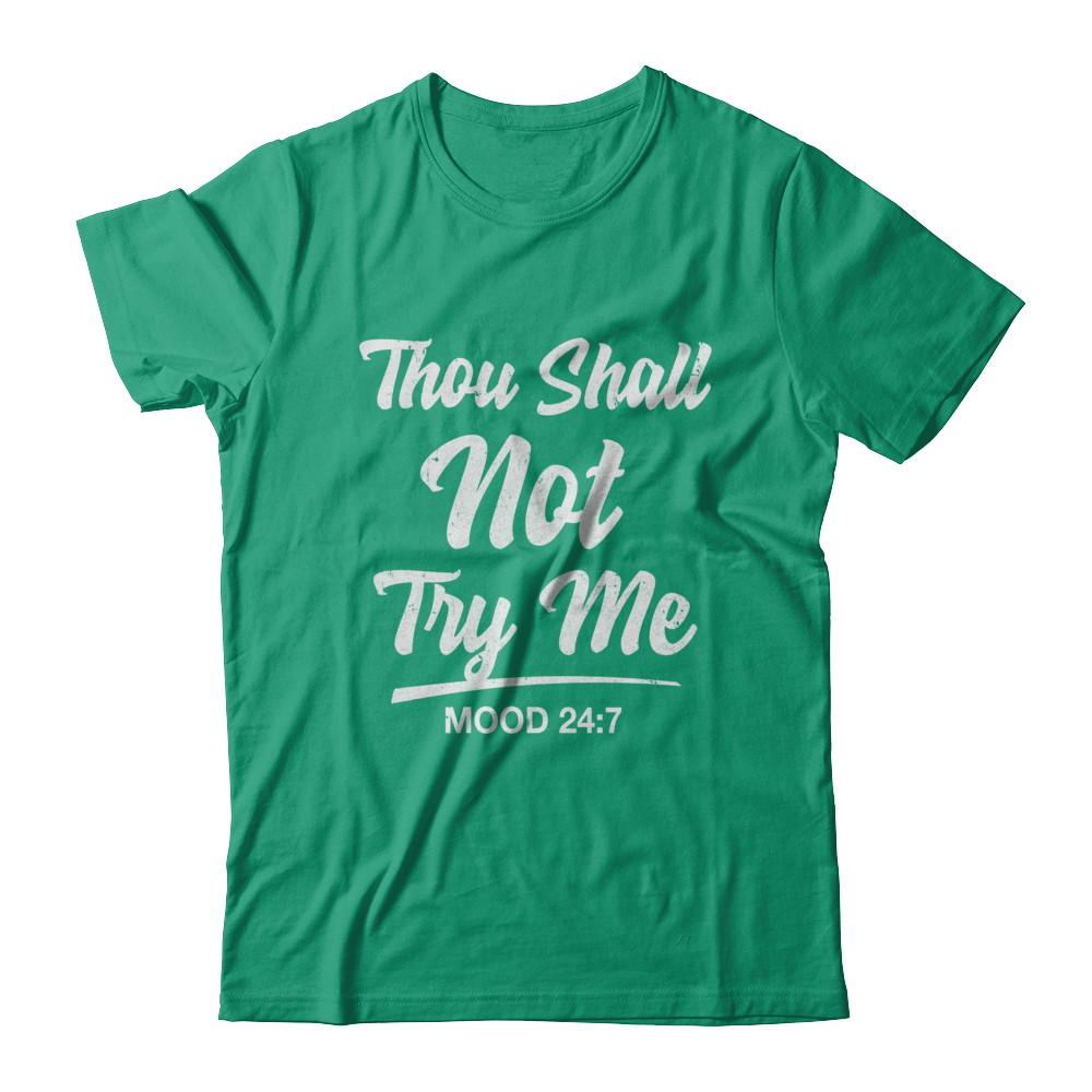 Thou Shall Not Try Me Mood 24 7-T-Shirt & Hoodie-Classic T-Shirt-Kelly Green