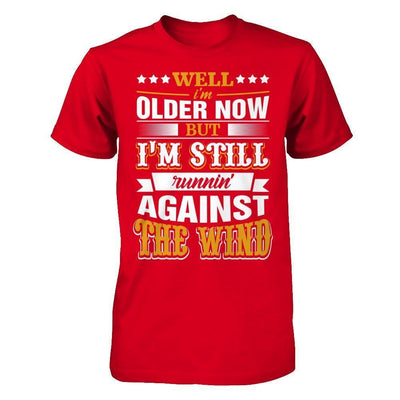 Well I'm Older Now But I'm Still Runnin' Against The Wind-T-Shirt & Hoodie-Premium T-Shirt-Red