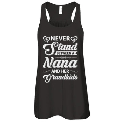 Never Stand Between A Nana And Her Grandkids Mothers Day-T-Shirt & Tank Top-Women's Flowy Racerback Tank-Black