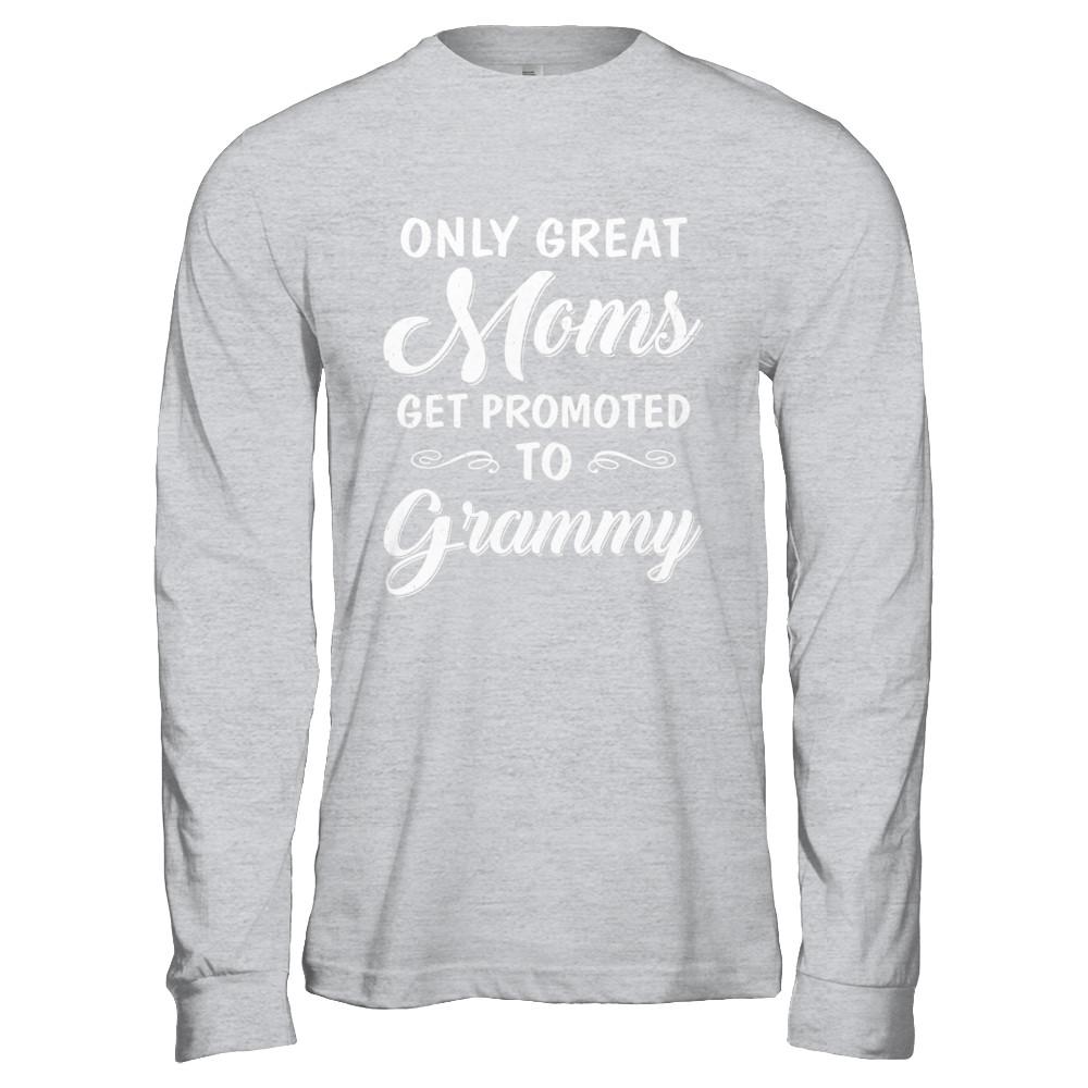 Only Great Moms Get Promoted To Grammy Mothers Day-T-Shirt & Hoodie-Long Sleeve T-Shirt-Sport Grey