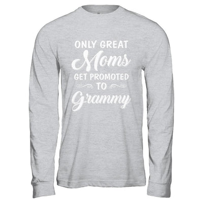 Only Great Moms Get Promoted To Grammy Mothers Day-T-Shirt & Hoodie-Long Sleeve T-Shirt-Sport Grey