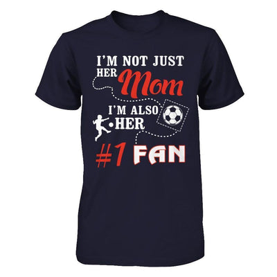 I'm Not Just Her Mom I'm Also Her Fan Soccer Mom-T-Shirt & Hoodie-Premium T-Shirt-Midnight Navy