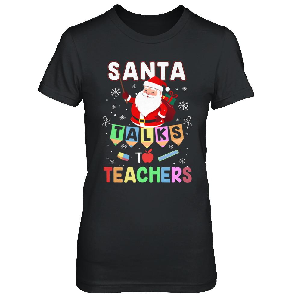 Santa Talks To Teacher Christmas Pajamas Gift-T-Shirt & Sweatshirt-Women's T-Shirt-Black