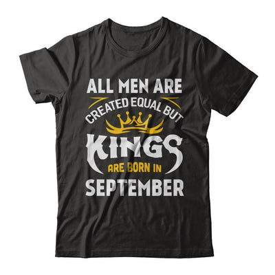 All Men Are Created Equal But Kings Are Born In September-T-Shirt & Hoodie-Classic T-Shirt-Black