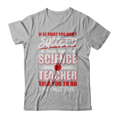 If At First You Don't Succeed Try Doing What Your Science Teacher-T-Shirt & Hoodie-Premium T-Shirt-Heather Gray