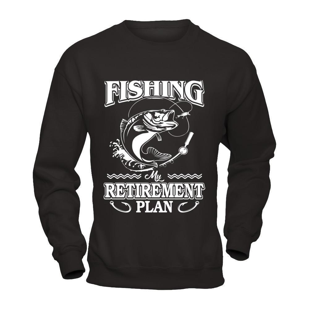 Fishing My Retirement Plan-T-Shirt & Hoodie-Crewneck Sweatshirt-Black