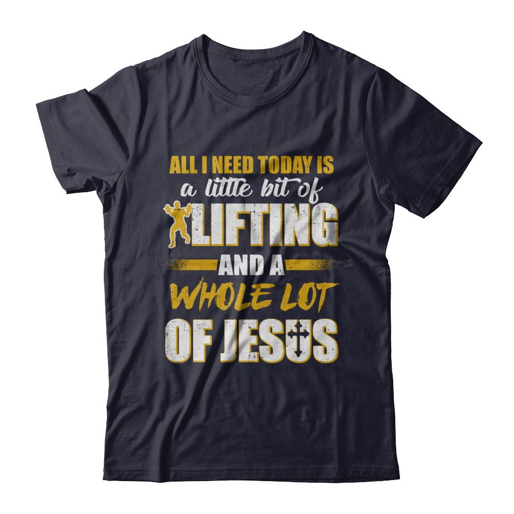 All I Need Today Is A Little Bit Of Lifting And A Whole Lot Of Jesus-T-Shirt & Hoodie-Premium T-Shirt-Midnight Navy