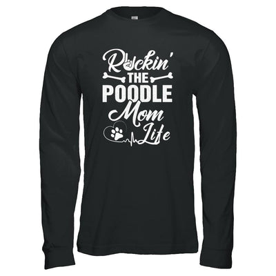Rockin The Poodle Mom Life-T-Shirt & Tank Top-Long Sleeve T-Shirt-Black